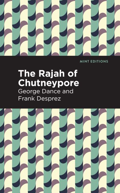 Cover for George Dance · The Rajah of Chutneypore - Mint Editions (Paperback Book) (2021)