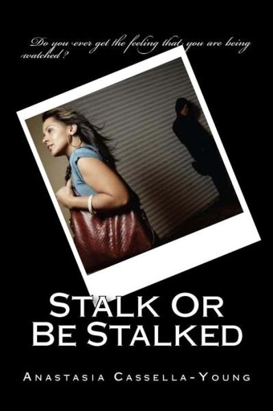 Cover for Anastasia Cassella-young · Stalk or Be Stalked (Paperback Bog) (2015)