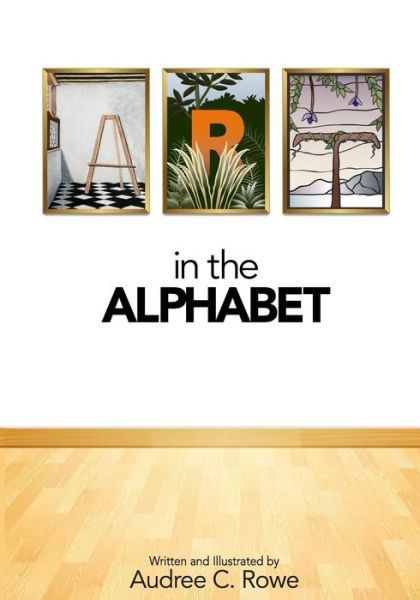 Cover for Audree C Rowe · Art in the Alphabet (Paperback Book) (2013)