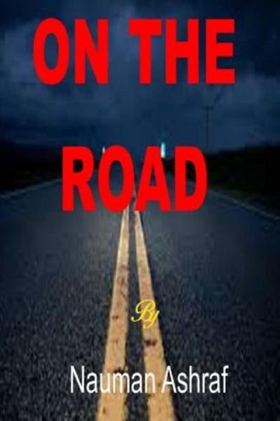 Cover for Nauman Ashraf · On the Road: Short Story with Thrills and Adventures (Paperback Bog) (2015)