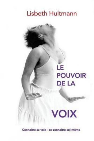 Cover for Lisbeth Hultmann · Le Pouvoir de la Voix (Taschenbuch) (2015)