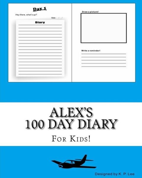 K P Lee · Alex's 100 Day Diary (Paperback Book) (2015)