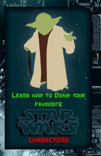 Cover for Gala Publication · Learn How to Draw Your Favorite Star Wars Characters (Paperback Book) (2015)
