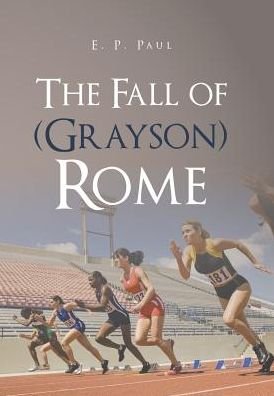 Cover for E P Paul · The Fall of (Grayson) Rome (Hardcover Book) (2017)