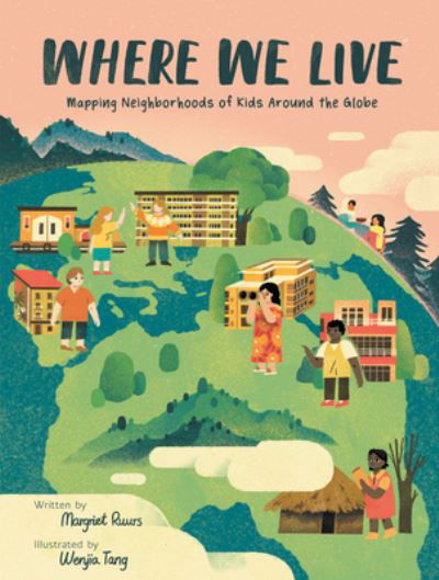 Cover for Margriet Ruurs · Where We Live: Mapping Neighborhoods of Kids Around the Globe (Hardcover Book) (2022)