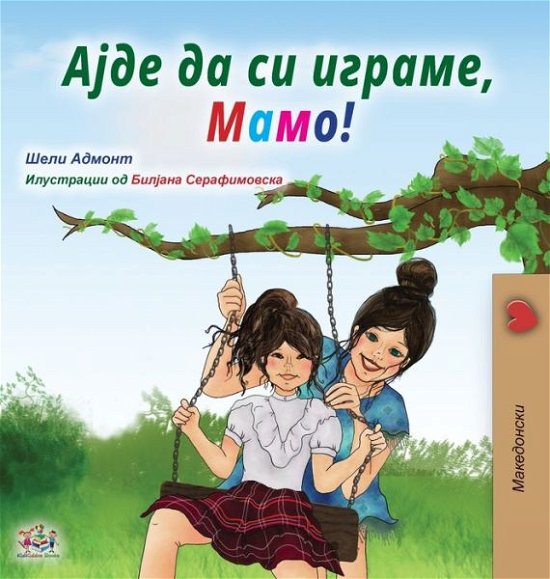 Cover for Shelley Admont · Let's play, Mom! (Macedonian Children's Book) (Hardcover Book) (2022)