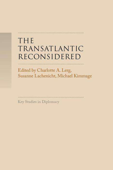 Cover for Charlotte A. Lerg · The Transatlantic Reconsidered: The Atlantic World in Crisis - Key Studies in Diplomacy (Hardcover Book) (2018)