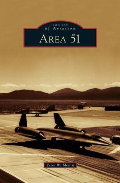 Area 51 - Peter W Merlin - Books - Arcadia Publishing Library Editions - 9781531650377 - November 21, 2011