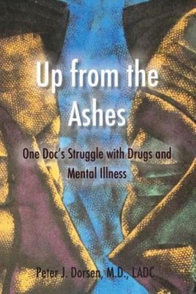 Peter J Dorsen · Up from the Ashes (Paperback Book) (2018)