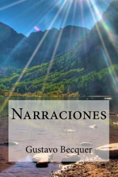 Narraciones - Gustavo Adolfo Becquer - Books - Createspace Independent Publishing Platf - 9781533391377 - May 22, 2016