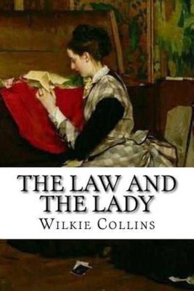 The Law and the Lady - Wilkie Collins - Bøker - CreateSpace Independent Publishing Platf - 9781534659377 - 13. juni 2016