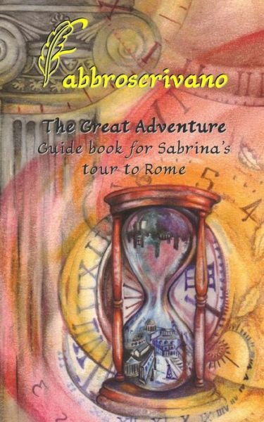 Cover for Fabbroscrivano · The Great Adventure. Guide book for Sabrina's tour to Rome (Pocketbok) (2016)