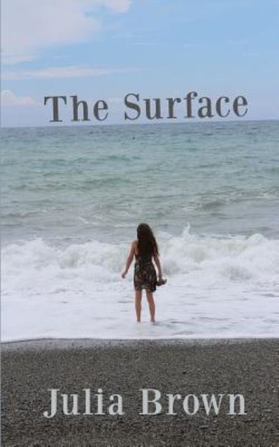 The Surface - Julia Brown - Kirjat - Createspace Independent Publishing Platf - 9781537025377 - keskiviikko 10. elokuuta 2016