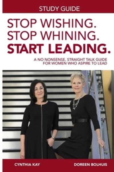 Cover for Doreen Bolhuis · Stop Wishing. Stop Whining. Start Leading Study Guide (Paperback Book) (2016)