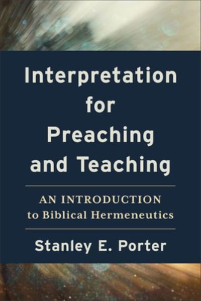 Cover for Stanley E. Porter · Interpretation for Preaching and Teaching – An Introduction to Biblical Hermeneutics (Paperback Book) (2023)