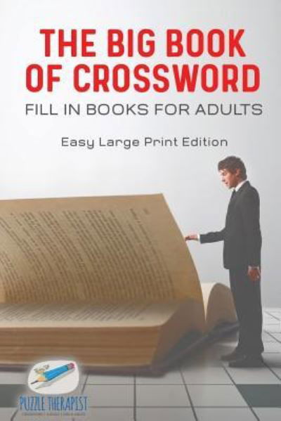 Cover for Puzzle Therapist · The Big Book of Crossword Fill in Books for Adults Easy Large Print Edition (Taschenbuch) (2017)