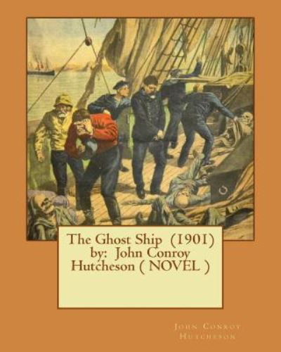 Cover for John Conroy Hutcheson · The Ghost Ship (1901) by (Paperback Book) (2017)