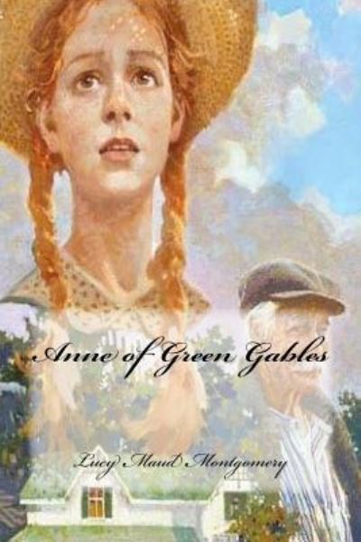 Anne of Green Gables - Lucy Maud Montgomery - Kirjat - Createspace Independent Publishing Platf - 9781545552377 - lauantai 22. huhtikuuta 2017