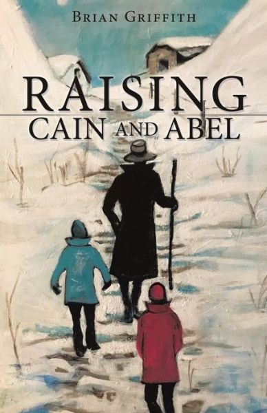 Cover for Brian Griffith · Raising Cain and Abel (Paperback Book) (2018)