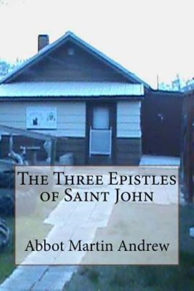 Cover for Abbot Martin Andrew · The Three Epistles of Saint John (Paperback Book) (2017)