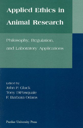 Cover for F Barbara Orlans · Applied Ethics in Animal Research: Philosophy, Regulation and Laboratory Applications - New Directions in the Human-Animal Bond (Paperback Book) (2002)