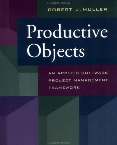 Cover for Robert Muller · Productive Objects: An Applied Software Project Management Framework (Paperback Book) (1997)