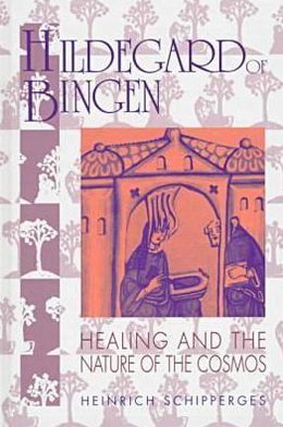 Cover for Heinrich Schipperges · Hildegard von Bingen: Healing and the Nature of Cosmos (Inbunden Bok) (2020)