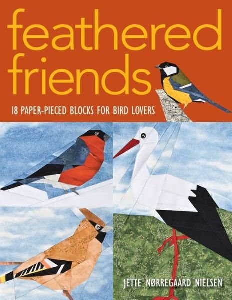 Cover for Jette Norregaard Nielsen · Feathered Friends: 18 Paper-pieced Blocks for Bird Lovers (Paperback Book) (2008)