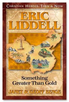 Cover for Geoff Benge · Eric Liddell: Something Greater Than Gold - Christian Heroes: then &amp; Now S. (Paperback Book) (2015)