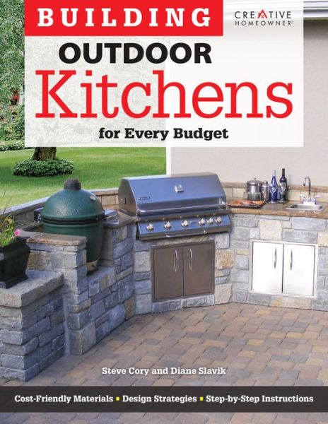 Building Outdoor Kitchens for Every Budget - Steve Cory - Książki - Fox Chapel Publishing - 9781580115377 - 1 maja 2015