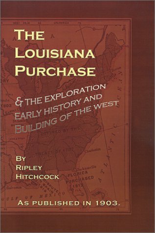 Cover for Ripley Hitchcock · The Louisiana Purchase: and the Exploration Early History and Building of the West (Hardcover Book) (2001)