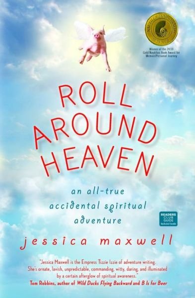 Cover for Jessica Maxwell · Roll Around Heaven: an All-true Accidental Spiritual Adventure (Paperback Book) [Reprint edition] (2010)