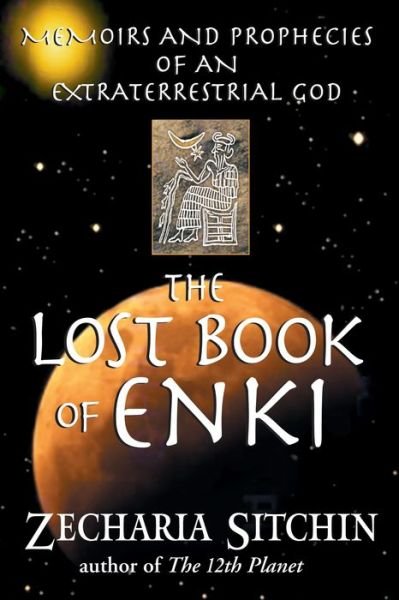 The Lost Book of Enki: Memoirs and Prophecies of an Extraterrestrial God - Zecharia Sitchin - Bøker - Inner Traditions Bear and Company - 9781591430377 - 16. august 2004