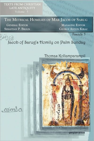 Cover for Thomas Kollamparampil · Jacob of Sarug’s Homily on Palm Sunday: Metrical Homilies of Mar Jacob of Sarug - Texts from Christian Late Antiquity (Paperback Book) (2008)