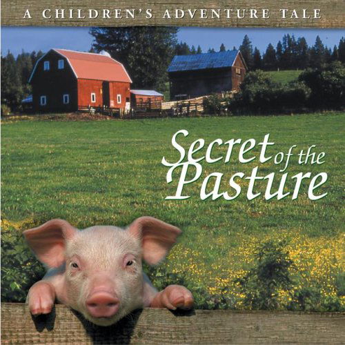 Cover for Willow Creek Press · Secret of the Pasture (Hardcover Book) (2005)