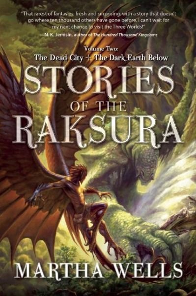 Cover for Martha Wells · Stories of the Raksura: Volume Two: the Dead City &amp; the Dark Earth Below (Paperback Bog) (2015)