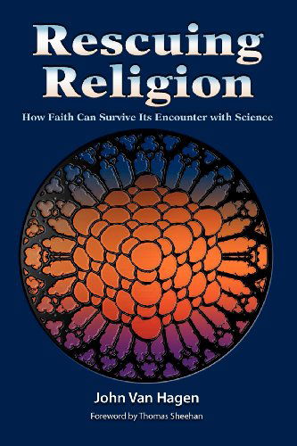 Cover for John Van Hagen · Rescuing Religion: How Faith Can Survive Its Encounter with Science (Paperback Book) (2012)