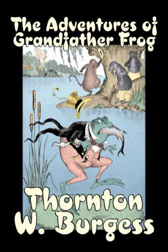 Cover for Thornton W. Burgess · The Adventures of Grandfather Frog (Inbunden Bok) (2007)