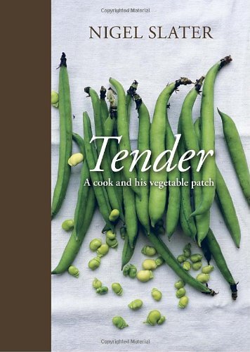 Tender: a Cook and His Vegetable Patch - Nigel Slater - Books - Ten Speed Press - 9781607740377 - April 26, 2011