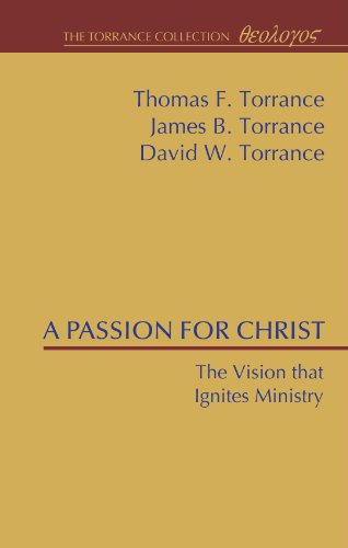 Cover for Thomas F. Torrance · A Passion for Christ: the Vision That Ignites Ministry (Torrance Collection) (Paperback Book) (2010)