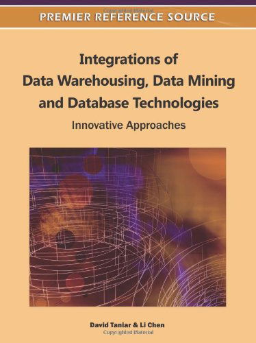 Cover for David Taniar · Integrations of Data Warehousing, Data Mining and Database Technologies: Innovative Approaches (Hardcover Book) (2011)