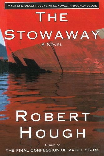 Cover for Robert Hough · The Stowaway: a Novel (Paperback Book) [Reprint edition] (2013)