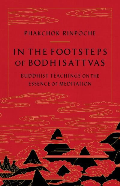 Cover for Phakchok Rinpoche · In the Footsteps of Bodhisattvas: Buddhist Teachings on the Essence of Meditation (Paperback Book) (2020)