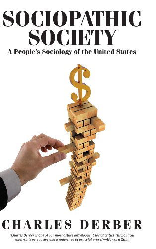 Cover for Charles Derber · Sociopathic Society: A People's Sociology of the United States (Hardcover Book) (2013)