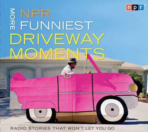 Cover for Npr · Npr More Funniest Driveway Moments: Radio Stories That Won't Let You Go (Audiobook (CD)) [Unabridged,original Radio Broadcast; 2.25 Hours on 2 Cds edition] (2010)