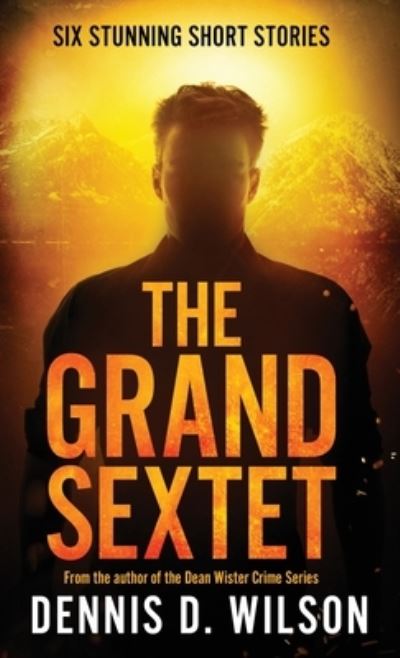 Cover for Dennis D Wilson · The Grand Sextet (Paperback Book) (2021)