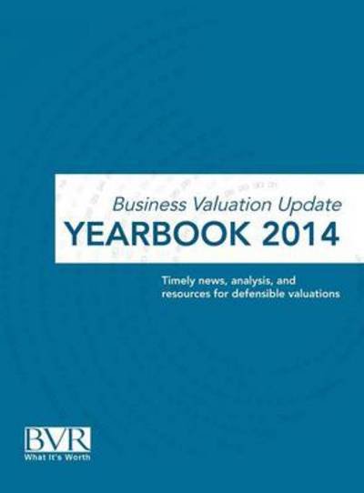 Business Valuation Update Yearbook 2014 - Bvr - Books - Business Valuation Resources - 9781621500377 - June 5, 2014
