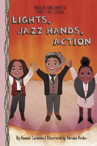 Lights, Jazz Hands, Action - Hannah Carmona - Libros - North Star Editions - 9781631637377 - 1 de agosto de 2023