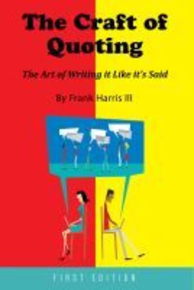 Cover for Frank Harris III · The Craft of Quoting The Art of Writing it Like it's Said (Paperback Book) (2015)