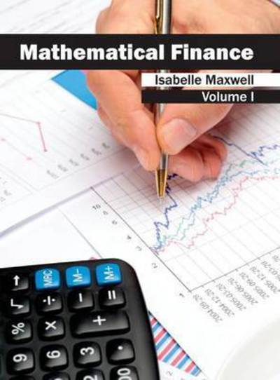 Mathematical Finance: Volume I - Isabelle Maxwell - Books - Clanrye International - 9781632403377 - 2015